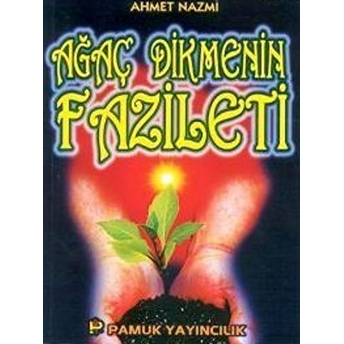 Ağaç Dikmenin Faziletleri (Sosyal-002) Ahmet Nazmi