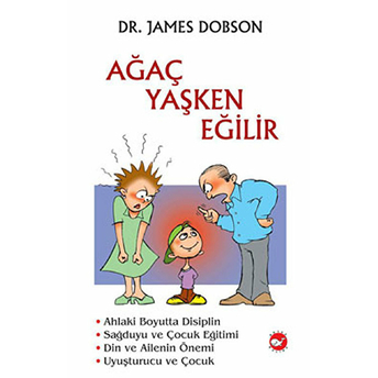 Ağaç Yaşken Eğilir James Dobson