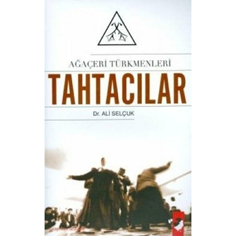 Ağaçeri Türkmenleri Tahtacılar Ali Selçuk