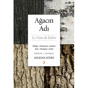 Ağacın Adı - Le Nom De L’arbre Türkçe, Fransızca, Latince Sözlük, Lexıque - Aslıhan Aydın