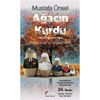 Ağacın Kurdu - Tsk'de Şakirtlerin Işgali, Fetullah'ın Askerleri Mustafa Önsel