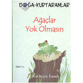 Ağaçlar Yok Olmasın Doğa-Kurtaranlar Kathryn Lamb