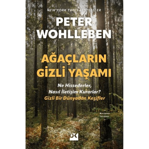 Ağaçların Gizli Yaşamı - Ne Hissederler, Nasıl Iletişim Kurarlar - Gizli Bir Dünyadan Keşifler Peter Wohlleben