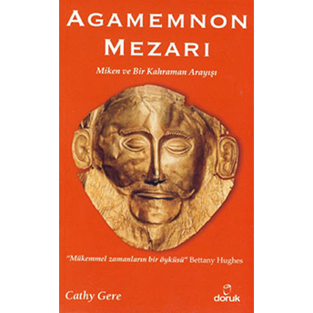 Agamemnon Mezarı - (Miken Ve Bir Kahraman Arayışı)-Cathy Gere