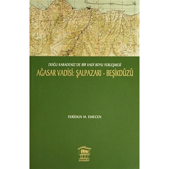 Ağasar Vadisi Şalpazarı-Beşikdüzü Feridun M. Emecen