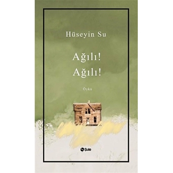 Ağılı! Ağılı! Hüseyin Su