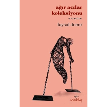 Ağır Acılar Koleksiyonu - Roşna- Faysal Demir