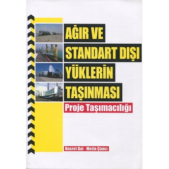 Ağır Ve Standart Dışı Yüklerin Taşınması - Proje Taşımacılığı