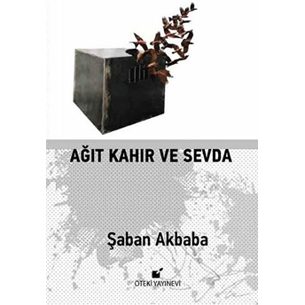 Ağıt Kahır Ve Sevda Şaban Akbaba