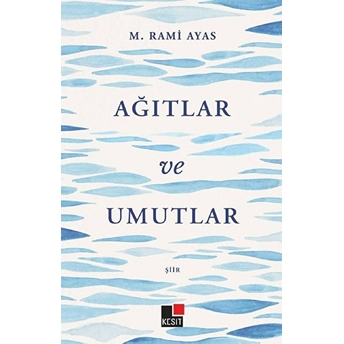 Ağıtlar Ve Umutlar M. Rami Ayas