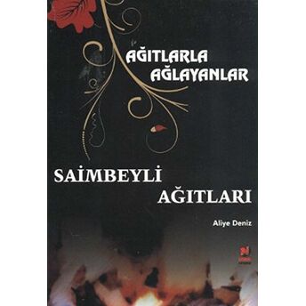 Ağıtlarla Ağlayanlar - Saimbeyli Ağıtları