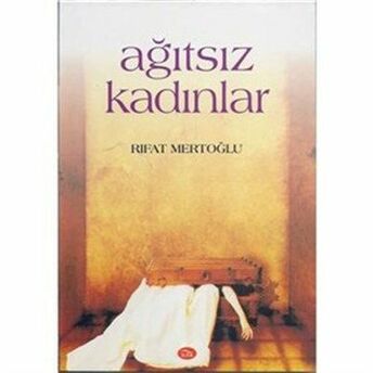 Ağıtsız Kadınlar Rıfat Mertoğlu