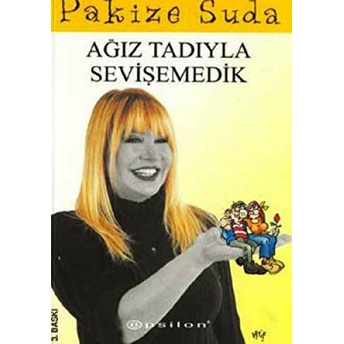 Ağız Tadıyla Sevişemedik Pakize Suda