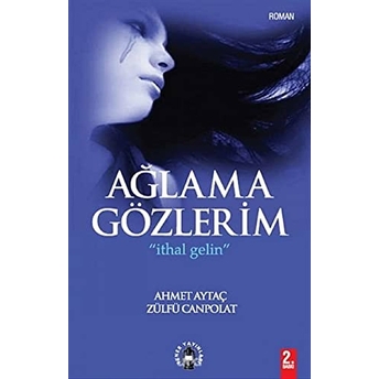 Ağlama Gözlerim - Ithal Gelin Ahmet Aytaç