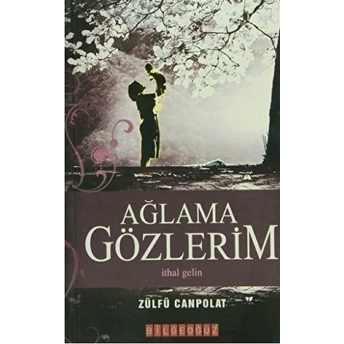 Ağlama Gözlerim Ithal Gelin Zülfü Canpolat