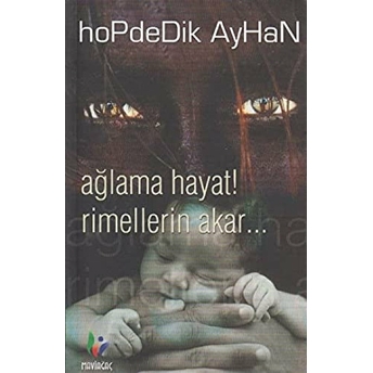 Ağlama Hayat! Rimellerin Akar... Hopdedik Ayhan