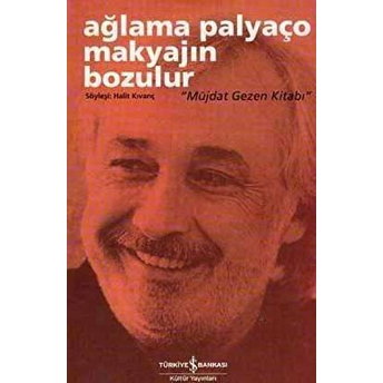 Ağlama Palyaço Makyajın Bozulur - Müjdat Gezen Kitabı Halit Kıvanç