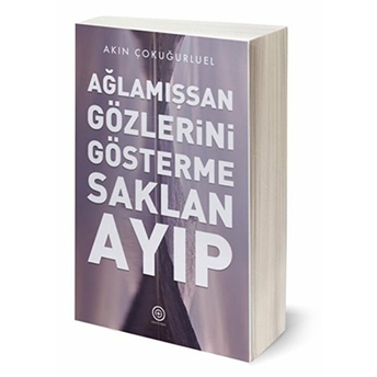 Ağlamışsan Gözlerini Gösterme - Saklan - Ayıp-Akın Çokuğurel