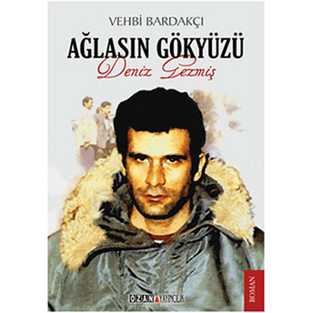 Ağlasın Gökyüzü - Deniz Gezmiş Vehbi Bardakçı