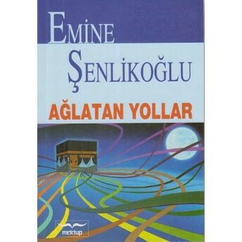 Ağlatan Yollar Emine Şenlikoğlu