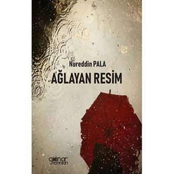 Ağlayan Resim - Nureddin Pala