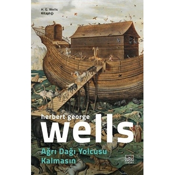 Ağrı Dağı Yolcusu Kalmasın H. G. Wells