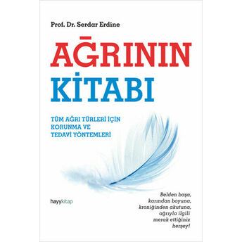 Ağrının Kitabı Tüm Ağrı Türleri Için Korunma Ve Tedavi Yöntemleri Serdar Erdine