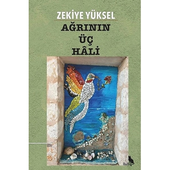 Ağrının Üç Hâli Zekiye Yüksel