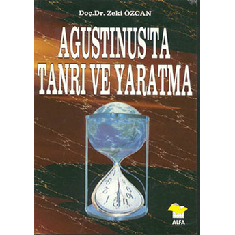 Agustinus'ta Tanrı Ve Yaratma - Zeki Özcan