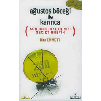 Ağustos Böceği Ile Karınca (Sorumluluklarınızı Geciktirmeyin) Rita Emmett