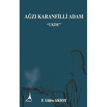 Ağzı Karanfilli Adam - F. Gülru Aksoy - F. Gülru Aksoy