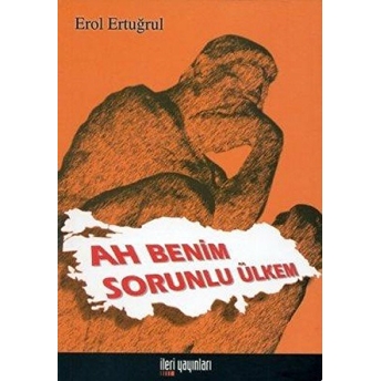 Ah Benim Sorunlu Ülkem Erol Ertuğrul