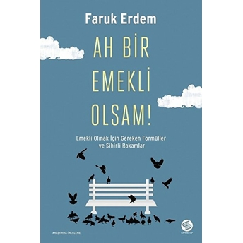 Ah Bir Emekli Olsam! Faruk Erdem