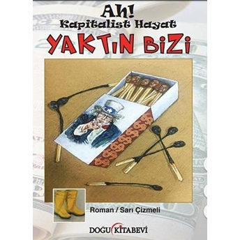 Ah! Kapitalist Hayat Yaktın Bizi