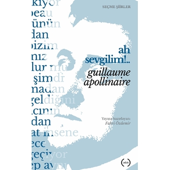 Ah Sevgilim!.. Guillaume Apollinaire