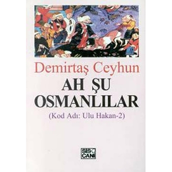 Ah Şu Osmanlılar Kod Adı: Ulu Hakan-2-Demirtaş Ceyhun