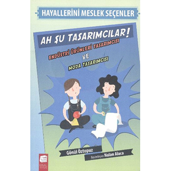 Ah Şu Tasarımcılar ! - Hayallerini Meslek Seçenler Gönül Öztopuz