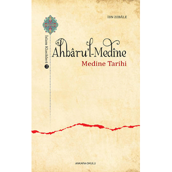 Ahbaru'l-Medine / Islam Klasikleri 11 - Medine Tarihi Ibn Zebale