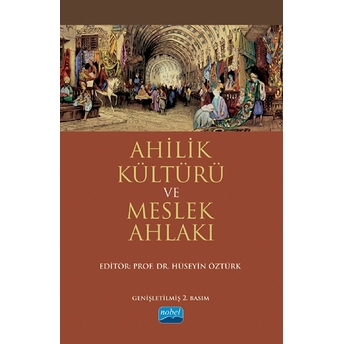 Ahilik Kültürü Ve Meslek Ahlakı - Ahmet Doğan