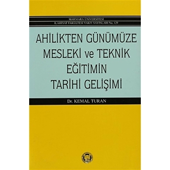 Ahilikten Günümüze Mesleki Ve Teknik Eğitimin Tarihi Gelişimi Kemal Turan