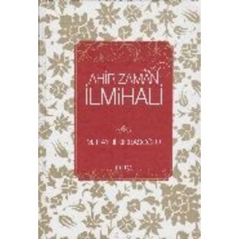 Ahir Zaman Ilmihali (Ciltli ) Mehmed Hayri Kırbaşoğlu