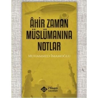 Ahir Zaman Müslümanına Notlar Muhammed Imamoğlu