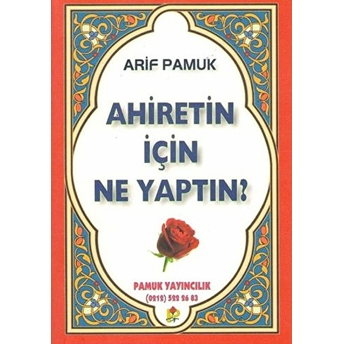 Ahiretin Için Ne Yaptın (Kıyamet-005/P17) Arif Pamuk