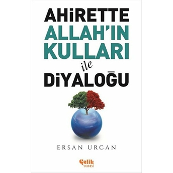 Ahirette Allah'ın Kulları Ile Diyaloğu Ersan Urcan