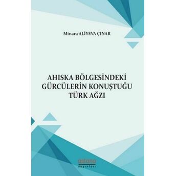 Ahıska Bölgesindeki Gürcülerin Konuştuğu Türk Ağzı Minara Aliyeva Çınar