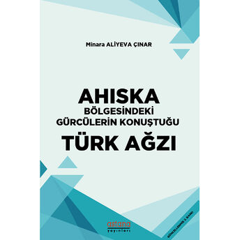 Ahıska Bölgesindeki Gürcülerin Konuştuğu Türk Ağzı Minara Aliyeva Çınar