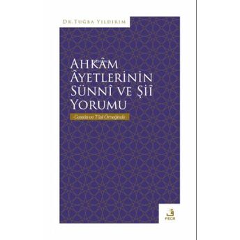 Ahkâm Âyetlerinin Sünnî Ve Şiî Yorumu Tuğba Yıldırım