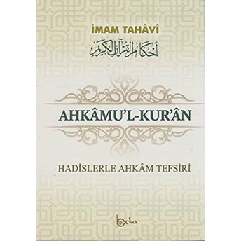 Ahkamu'l-Kur'an (3 Cilt Takım) (Hadislerle Ahkam Tefsiri) - Ebu Ca’fer Et-Tahavi