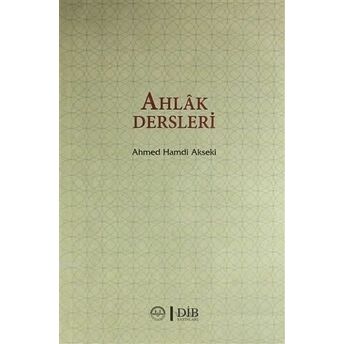 Ahlak Dersleri (Ciltsiz) Ahmet Hamdi Akseki