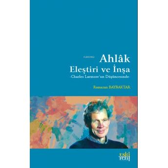 Ahlâk: Eleştiri Ve Inşa Ramazan Bayraktar